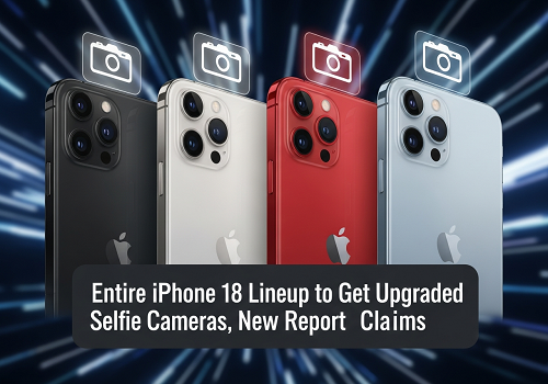 بر اساس گزارش جدید، قراره همهی مدلهای آیفون ۱۸ دوربین سلفی بهتر بگیرن بر اساس گزارش جدید، قراره همهی مدلهای آیفون ۱۸ دوربین سلفی بهتر بگیرن